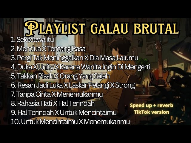 Playlist Lagu Galau Brutal Speed Up + Reverb Viral Tik Tok 2024, sekecewaitu  Mendua, Tentang Rasa class=