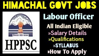 Hppsc Labour Welfare Officer Recruitment  Hppsc Latest Notification  Hp Govt Job Vacancy