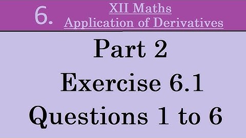 Kerala State 12th math -Ch. 6 -Application of Derivatives - Part 2 - Exercise 6.1 - Questions 1 to 6
