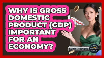 Why Is Gross Domestic Product (GDP) Important For An Economy? - Macroecon Experts