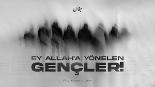 Ey Allah'a yönelen gençler! | TR Altyazılı Arapça Neşid Resimi