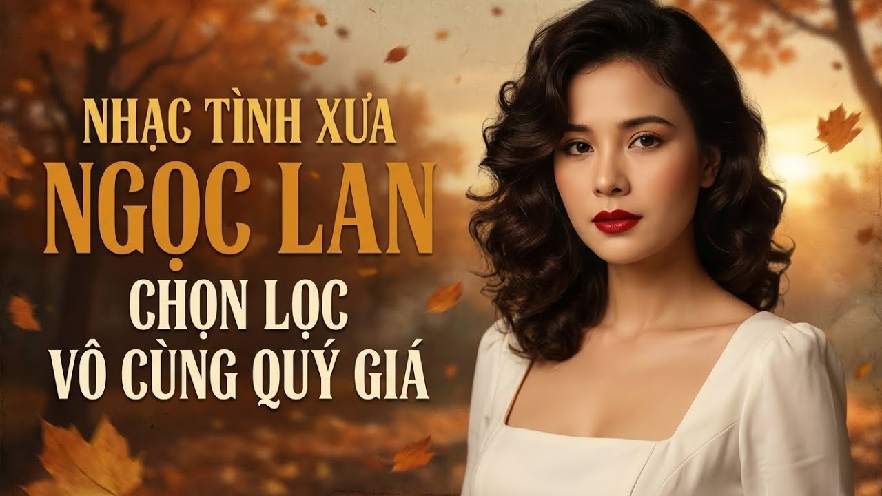 Danh Ca Huyền Thoại Ngọc Lan – Tiếng Hát Còn Mãi Mãi Với Thời Gian, Giai Điệu Bất Hủ