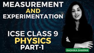 Measurement and Experimentation | ICSE CLASS 9 PHYSICS | Part - 1