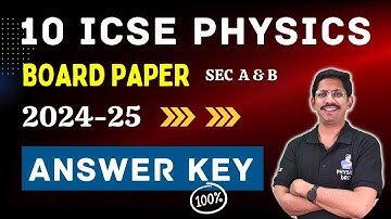 10 ICSE | PHYSICS BOARD QUESTION PAPER | ANSWER KEY | 2024-25