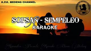 Sopsan - Sempeleo KARAOKE