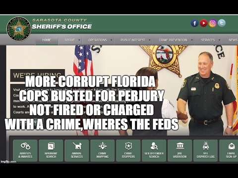 MORE CORRUPT FLORIDA COPS BUSTED FOR PERJURY NOT FIRED OR CHARGED WITH ...