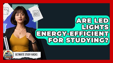 Are LED Lights Energy-efficient For Studying? - Ultimate Study Hacks
