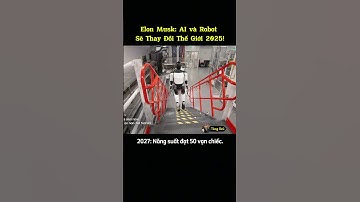 Elon Musk: AI Và Robot Sẽ Thay Đổi Thế Giới 2025!