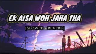Ek Aisa  Woh Jaha Tha | Slowed   Reverb Song | taqdeer movie