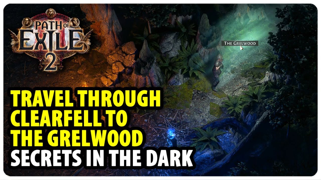 Travel through Clearfell to the Grelwood - Secrets in the Dark | Path of Exile 2