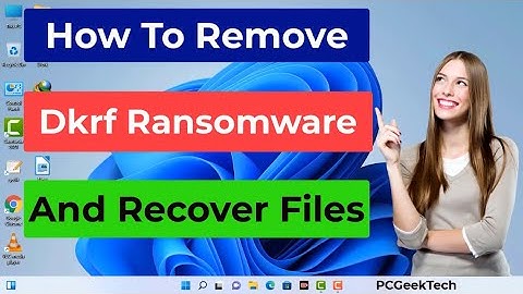Dkrf File Virus Ransomware [.Dkrf Removal and Decrypt] .Dkrf Files