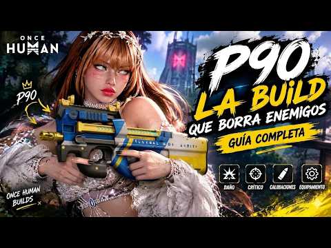 🔥 P90: LA BUILD que BORRA ENEMIGOS | GUÍA COMPLETA de CRÍTICO | Once Human