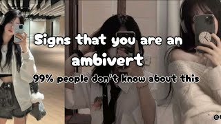 Signs that you are a ambivert💗✨99% people don't know ✨✨✨✨✨✨✨