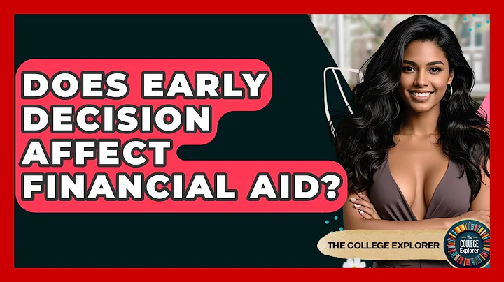 Does Early Decision Affect Financial Aid? - The College Explorer