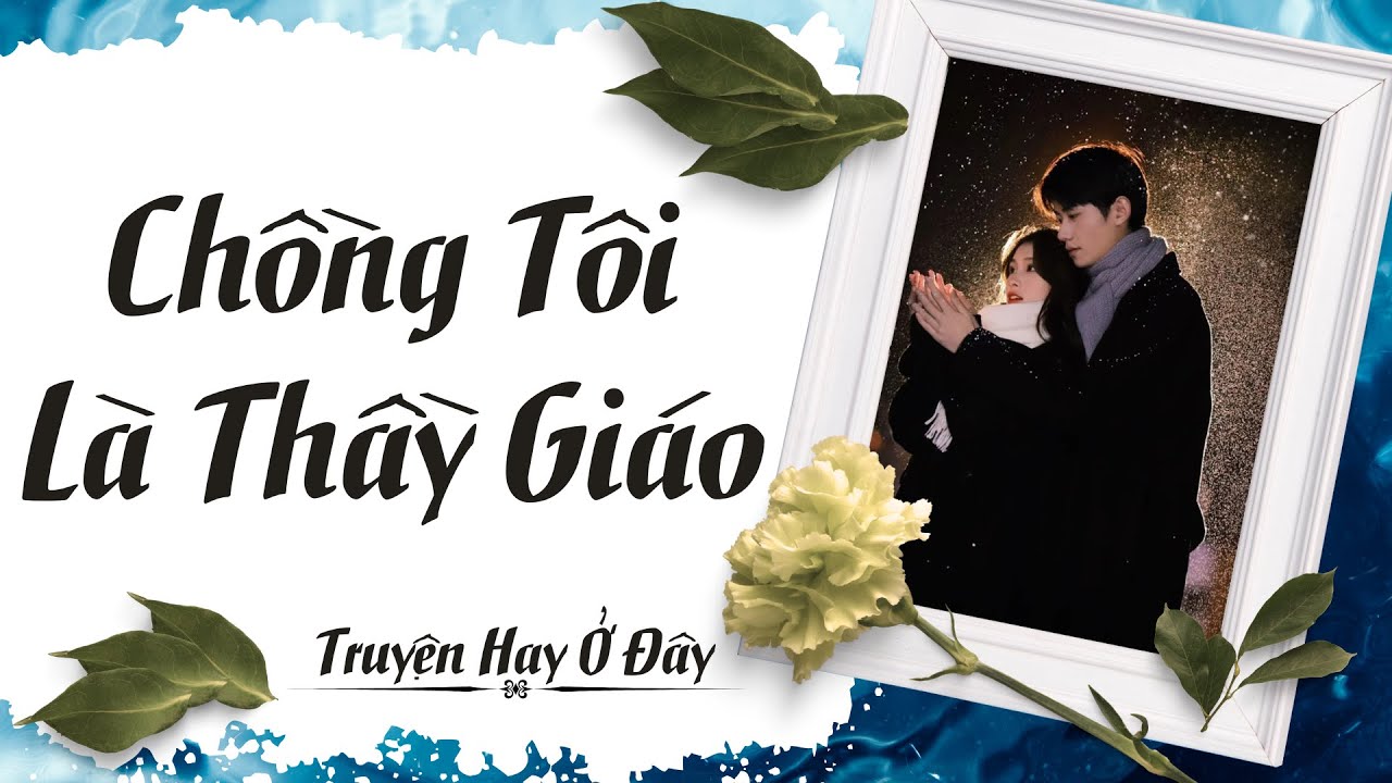 [Truyện Audio] | Chồng Tôi Là Thầy Giáo | Tịch Dương Radio | Trọn Bộ