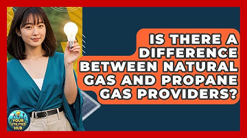 Is There a Difference Between Natural Gas and Propane Gas Providers? - Your Utilities Hub