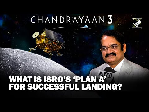 What is ISRO’s ‘Plan A’ for successful landing of Chandrayaan-3? Former Scientist explains