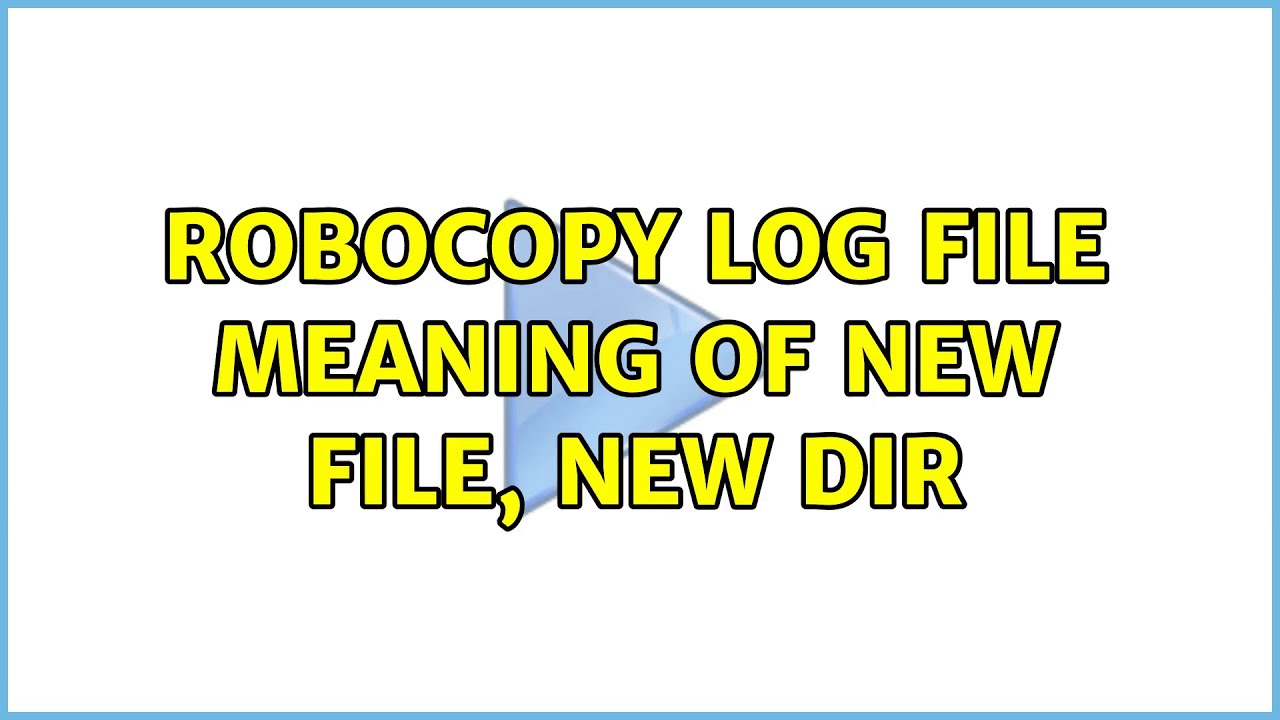 Robocopy Log File Meaning of New File, New Dir - YouTube