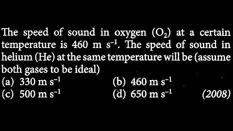 The speed of sound in oxygen (O_{2}) at a certain temperature is 460 m s ^ - 1 . The  VSW DTS 23 Q9