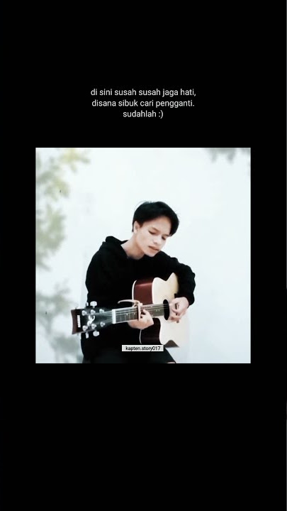story WA cover gitar haruskah aku mati. story WA cover gitar bikin baper terbaru.