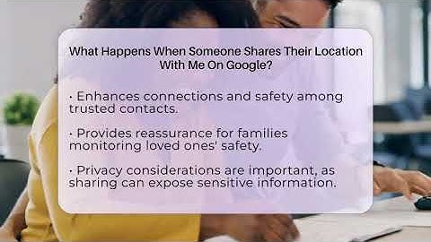 What Happens When Someone Shares Their Location With Me On Google? - Everyday-Networking