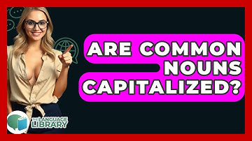 Are Common Nouns Capitalized? - The Language Library