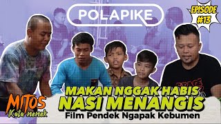 MAKAN TIDAK HABIS NASI MENANGIS  | episode 13 | mitos polapike FILM PENDEK NGAPAK KEBUMEN