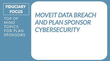MOVEit Data Breach and Retirement Plan Cybersecurity Policies