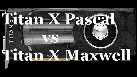 Titan X Pascal vs Two SLI Titan X Maxwells
