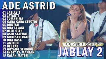 JABLAY 2 - JAYANTI - TUMARIMA | ADE ASTRID X GERENGSENG TEAM FULL ALBUM  DANGDUT BAJIDOR 2025