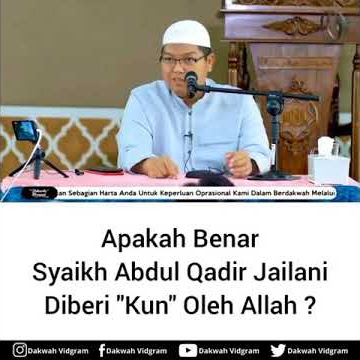 APAKAH BENAR SYAIKH ABDUL QADIR JAILANI DIBERI 'KUN' OLEH ALLAH