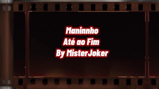 Video thumbnail of "Maninho   Até ao Fim - By MisterJoker"