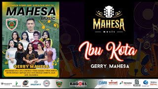 IBU KOTA - GERRY MAHESA - MAHESA MUSIC