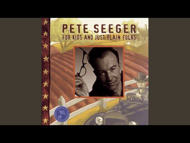Pete Seeger - Be Kind to Your Parents