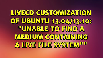 LiveCD customization of Ubuntu 13.04/13.10: "unable to find a medium containing a live file...