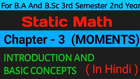 Moments | Unit-3  For B.Sc Second Year Statics Math || Basic Concept Of Chapter ||3rd Semester