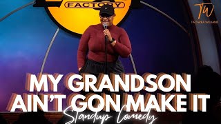 My Grandson Ain't Gonna Make It - Tacarra Williams - Standup Comedy