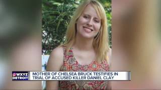 Mother of Chelsea Bruck testifies in trial of accused killer Daniel Clay Profile