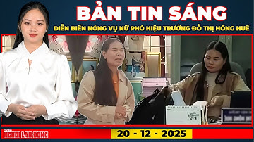 Thời sự sáng 20-12: Diễn biến mới nhất vụ nữ Phó hiệu trưởng Đỗ Thi Hồng Huế | Thời sự