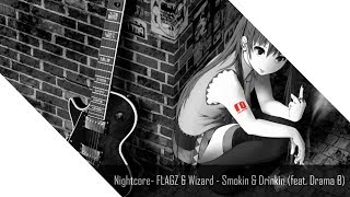 (Nightcore) FLAGZ & Wizard - Smokin & Drinkin (feat. Drama B)