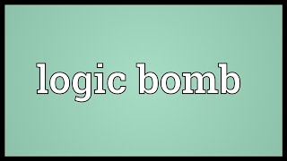 Logic bomb Meaning