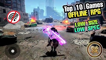 Top 10 Best OFFLINE RPG OPEN WORLD Games for Android iOS RPG LOW SIZE and LOW SPEC for Low end Phone