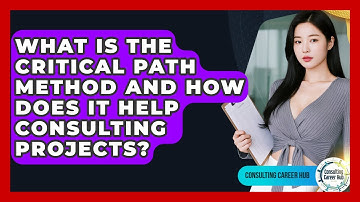 What Is The Critical Path Method And How Does It Help Consulting Projects? - Consulting Career Hub
