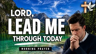 Lord, Go Before Me and Lead Me Today | Morning Prayer