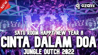 SATU ROOM HAPPY NEW YEAR ! DJ CINTA DALAM DOA X HATI YANG KAU SAKITI NEW JUNGLE DUTCH 2022 FULL BASS