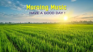 BEAUTIFUL MORNING MUSIC - Wake Up Happy and Positive Energy - Calming Morning Meditation Music