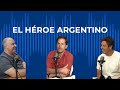 Cap.7 - El héroe argentino - Con José Manuel Pardo