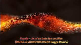 Fouzia - Je m’en bats les couilles (RAHUL & AUDIOTRACKERZ Ragga Remix)