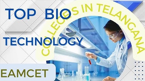Top BioTechnology Colleges In Telangana For MPC & BIPc Students through Eamcet