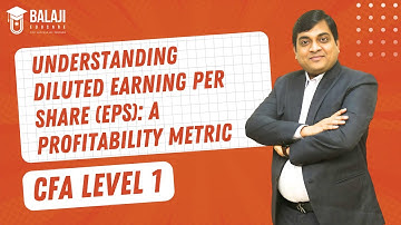 Understanding Diluted Earning Per Share (EPS): A Profitability Metric | CFA Level 1 | Balaji Educare